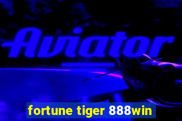 fortune tiger 888win